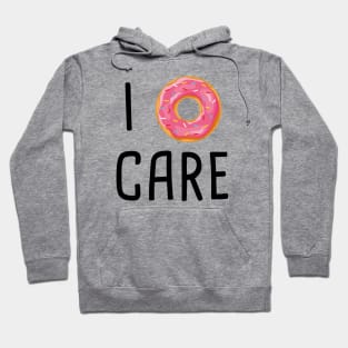 I Doughnut Care Hoodie